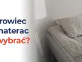 Jak wybrać najlepszy ochraniacz na materac, aby uniknąć zniszczeń